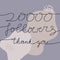 20000 numbers for Thanks followers design