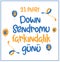 21 March World Down Syndrome Day. Translate: 21 Mart Dunya Down Sendromu Farkindalik Gunu