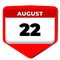 22 August vector icon calendar day. 22 date of august. Twenty second day of august. 22th date number. 22 day calendar