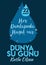 22 March Life in all drops Happy World Water Day Turkish translate: 22 Mart her damlasÄ±nda hayat var Dunya su gunu kutlu olsun