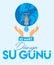 22 March World Water Day Translate: 22 Mart Dunya Su Gunu