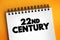 22nd Century is the next century, It will begin on January 1, 2101, text on notepad