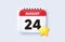 24th day of the month icon. Event schedule date. Calendar date 3d icon. Vector