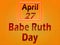 27 April, Babe Ruth Day, Text Effect on orange Background
