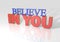 3D Believe in you