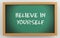 3d chalkboard with Belive in yourself text