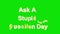 3D Don`t ask me stupid questions 30, sep Words on a green background. 4k text stupid questions animation on chroma key