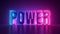 3d render, power neon word glowing with pink blue light, technology concept, energy metaphor