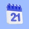 3d rendering calendar icon with a day of 21. Blue and white color