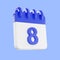 3d rendering calendar icon with a day of 8. Blue and white color