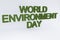 3d rendering of green grass WORLD ENVIRONMENT DAY text on white background