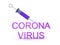 3D Rendering of syringe and purple text saying Corona Virus