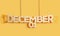 3D Wood decorative lettering hanging shape calendar for December 01 on a yellow background Home Interior and copy-space. Selective