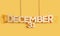 3D Wood decorative lettering hanging shape calendar for December 31 on a yellow background Home Interior and copy-space. Selective