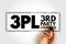 3PL Third-party logistics - organization`s use of third-party businesses to outsource elements of its distribution, warehousing,