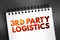 3RD Third-party logistics - organization\\\'s use of third-party businesses to outsource elements of its distribution