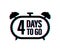 4 Days to go. Countdown timer. Clock icon. Time glitch icon. Count time sale. Vector stock illustration.