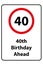 40 40th birthday ahead traffic sign on white
