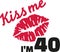 40th birthday - Kiss me I`m 40