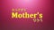 4K video animation of the text  HAPPY MOTHERS DAY Creative Hand Drawn Lettering Sign Isolated On Pink Background