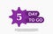5 Day To Go. Offer sale business sign vector art illustration with fantastic font and nice purple white color