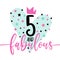 5 and fabulous- fashionable decoration for birthday