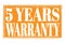 5 YEARS WARRANTY, words on orange grungy stamp sign