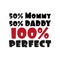 50% Mommy 50% Daddy 100% Perfect- funny text.