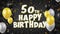 50th Happy Birthday black text greeting, wishes, invitation loop background