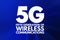 5G - fifth generation of wireless communications text, technology concept background