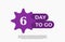 6 Day To Go. Offer sale business sign vector art illustration with fantastic font and nice purple white color