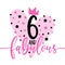 6 and fabulous - fashionable decoration for birthday.