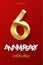 6 golden number and Anniversary Celebrating text on red background. Vector vertical sixth anniversary celebration event