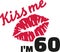 60th birthday - Kiss me I`m 60