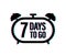 7 Days to go. Countdown timer. Clock icon. Time glitch icon. Count time sale. Vector stock illustration.