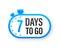 7 Days to go. Countdown timer. Clock icon. Time icon. Count time sale. Vector stock illustration.