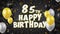 85th Happy Birthday black text greeting, wishes, invitation loop background