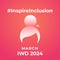 8th March women\\\'s day Inspire Inclusion