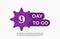 9 Day To Go. Offer sale business sign vector art illustration with fantastic font and nice purple white color