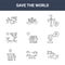 9 save the world icons pack. trendy save the world icons on white background. thin outline line icons such as waste, save energy,