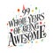 99 years Birthday And 99 years Wedding Anniversary Typography Design, 99 Whole Years Of Being Awesome