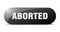 aborted button. sticker. banner. rounded glass sign