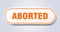 aborted sign. rounded isolated button. white sticker
