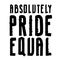 Absolutely Pride Equal hand drawn lettering isolated on white background. Poster protest movement. Vector outline text