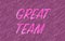 Abstract Purple rough textured background with the word great team shining. Motivational welcome background for business presentat