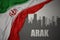 Abstract silhouette of the city with text Arak near waving national flag of iran on a gray background.3D illustration