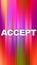 Accept word on abstract fast motion colorful background. Agreement concept