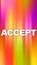 Accept word on abstract fast motion colorful background. Agreement concept