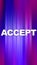 Accept word on abstract fast motion colorful background. Agreement concept