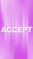 Accept word on abstract fast motion colorful background. Agreement concept